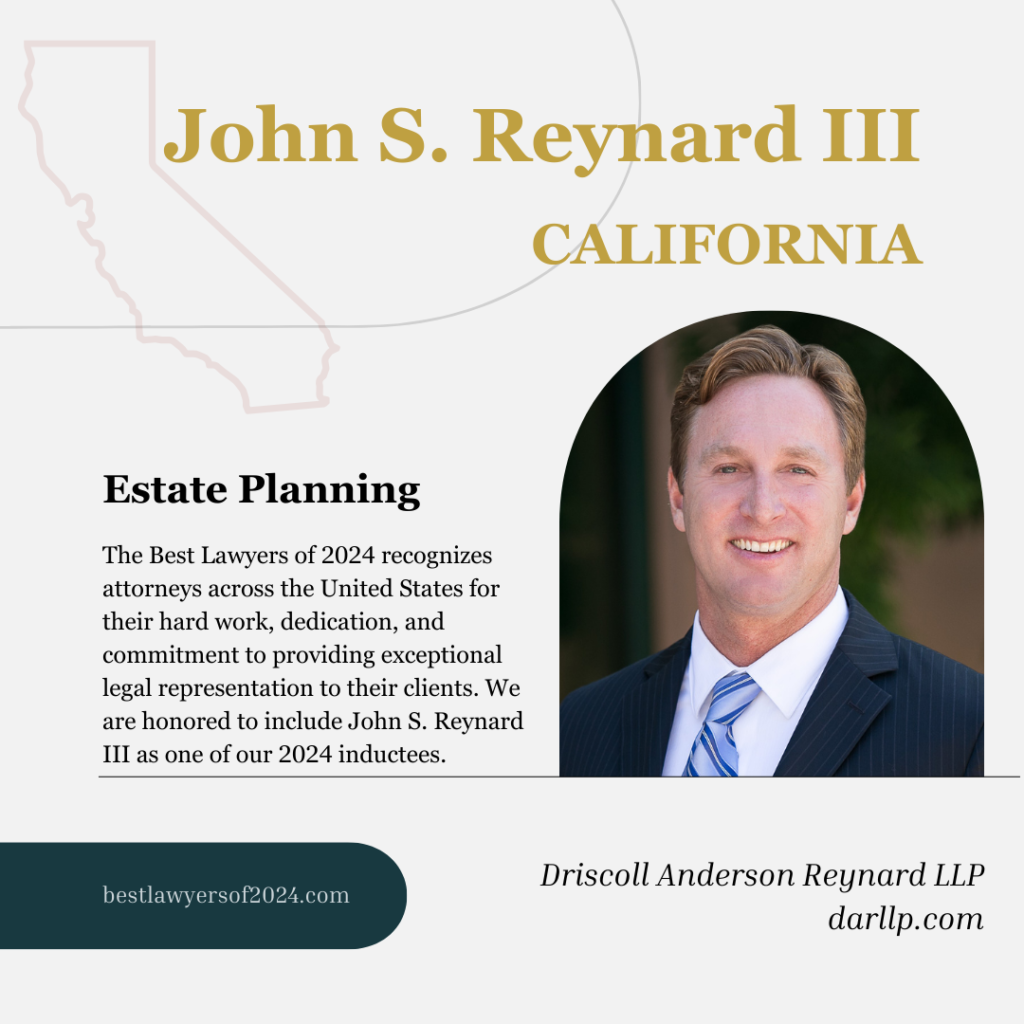 Professional advertisement featuring John S. Reynard III from California, recognized by The Best Lawyers of 2024 for exceptional legal representation in estate planning.